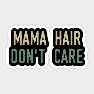 Mama Hair Don’t Care Sticker